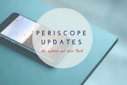 Periscope Update – alle Neuigkeiten der Livestream App